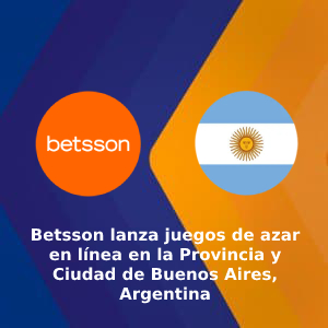 Betsson lanza juegos de azar en línea en la Provincia y Ciudad de Buenos Aires, Argentina