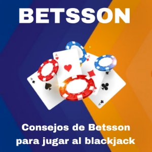 Consejos y estrategias de Betsson casino online para ganar al blackjack