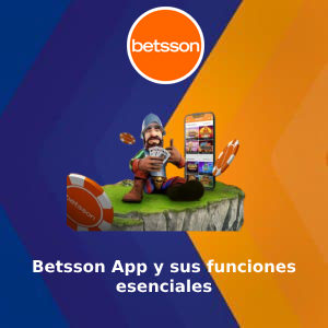 Betsson App y sus funciones esenciales: Una guía para el público Argentino
