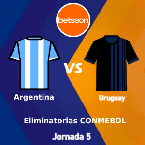Betsson pronósticos Argentina: Argentina vs Uruguay (16 de Noviembre) | Jornada 5 | Apuestas deportivas en Clasificatoria para CONMEBOL Copa Mundial
