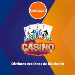 Betsson casino online | Versiones de Blackjack que debes conocer