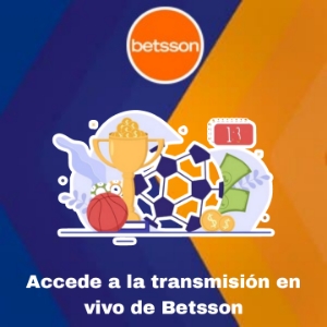¿Qué es la Betsson transmisión en vivo? ¿Cómo puedes acceder?