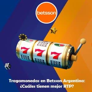 Tragamonedas en Betsson Argentina: ¿Cuáles tienen mejor RTP?