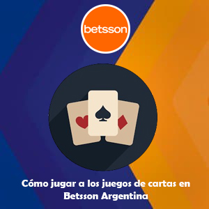 Cómo jugar a los juegos de cartas en Betsson Argentina
