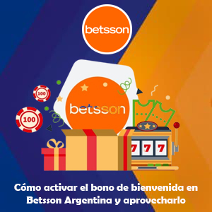 Cómo activar el bono de bienvenida en Betsson Argentina y aprovecharlo